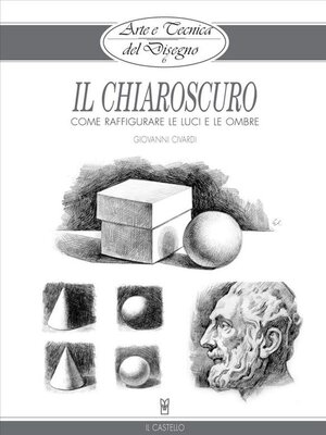 cover image of Arte e Tecnica del Disegno--6--Il chiaroscuro